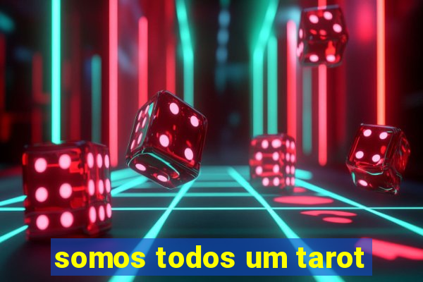 somos todos um tarot